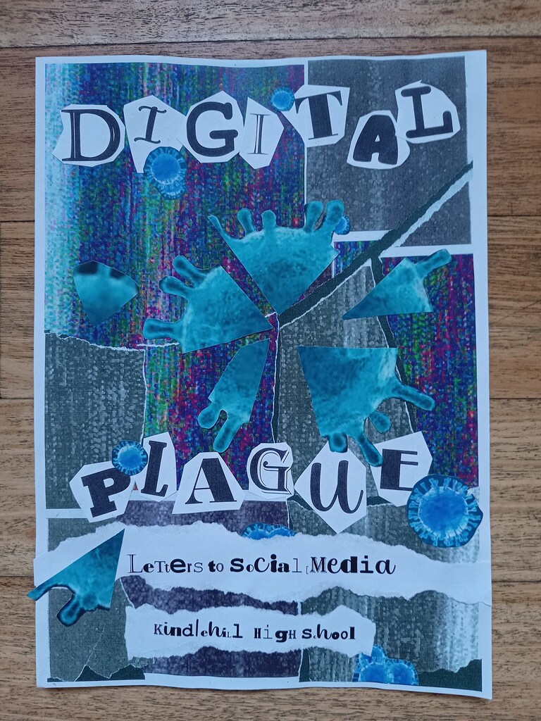 Kindlehill student-designed collage titled Digital Plague critiques social medias impact through raw, expressive, and anonymous artistic storytelling.