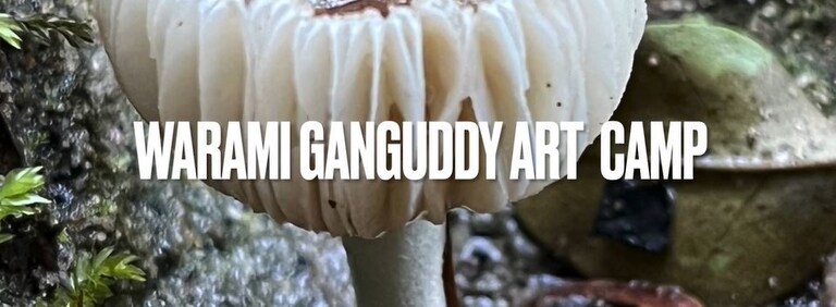 Warami Ganguddy Art Camp text over a wild mushroom celebrates artistic inspiration found through a deep connection to Country.